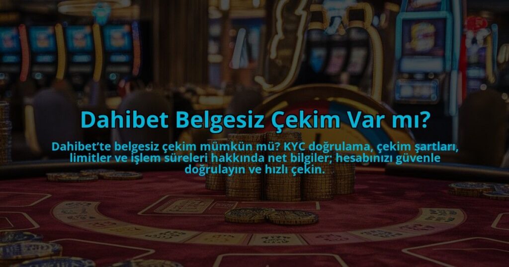 Dahibet-Belgesiz-Cekim-Var-mi-overlay-1784405318.jpg