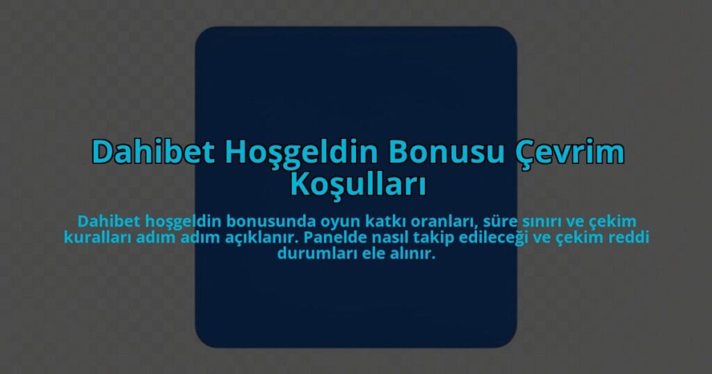 Dahibet-Hosgeldin-Bonusu-Cevrim-Kosullari-overlay-1785080632.jpg