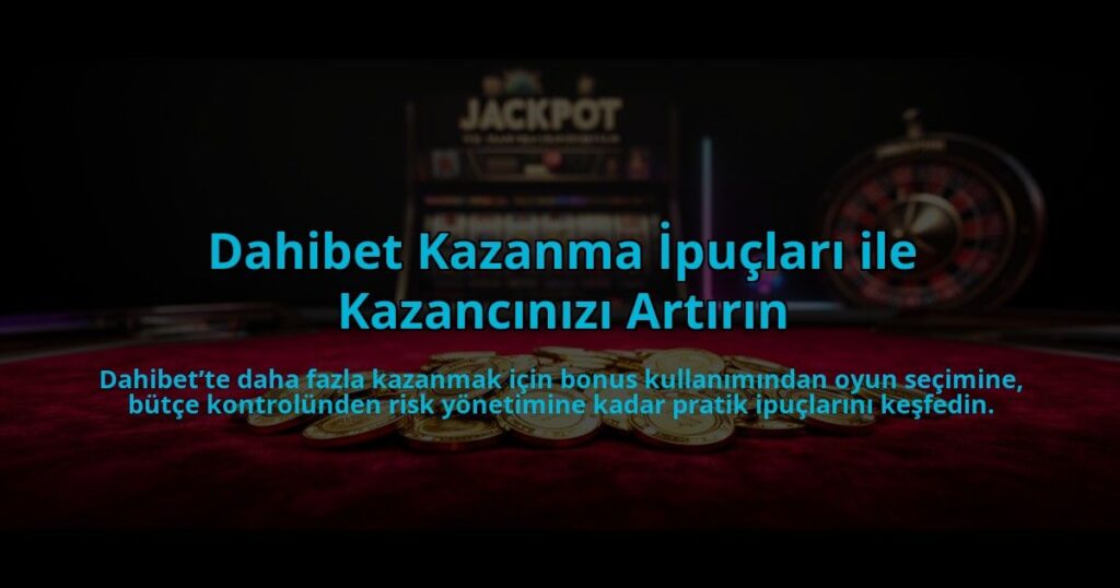 Dahibet-Kazanma-Ipuclari-ile-Kazancinizi-Artirin-overlay-1784474884.jpg