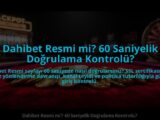 Dahibet-Resmi-mi-60-Saniyelik-Dogrulama-Kontrolu-overlay-1785088620.jpg