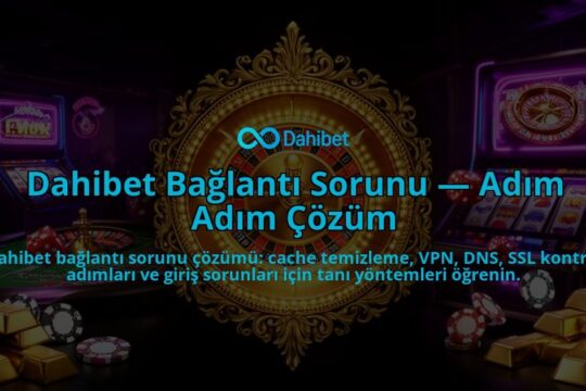 Dahibet-Baglanti-Sorunu-Adim-Adim-Cozum-overlay-1786526677.jpg