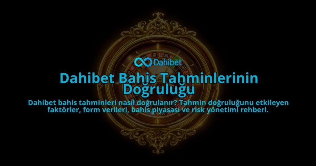 Dahibet-Bahis-Tahminlerinin-Dogrulugu-overlay-1786628823.jpg
