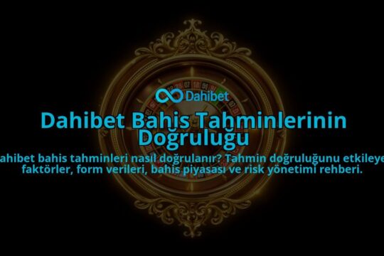 Dahibet-Bahis-Tahminlerinin-Dogrulugu-overlay-1786628823.jpg