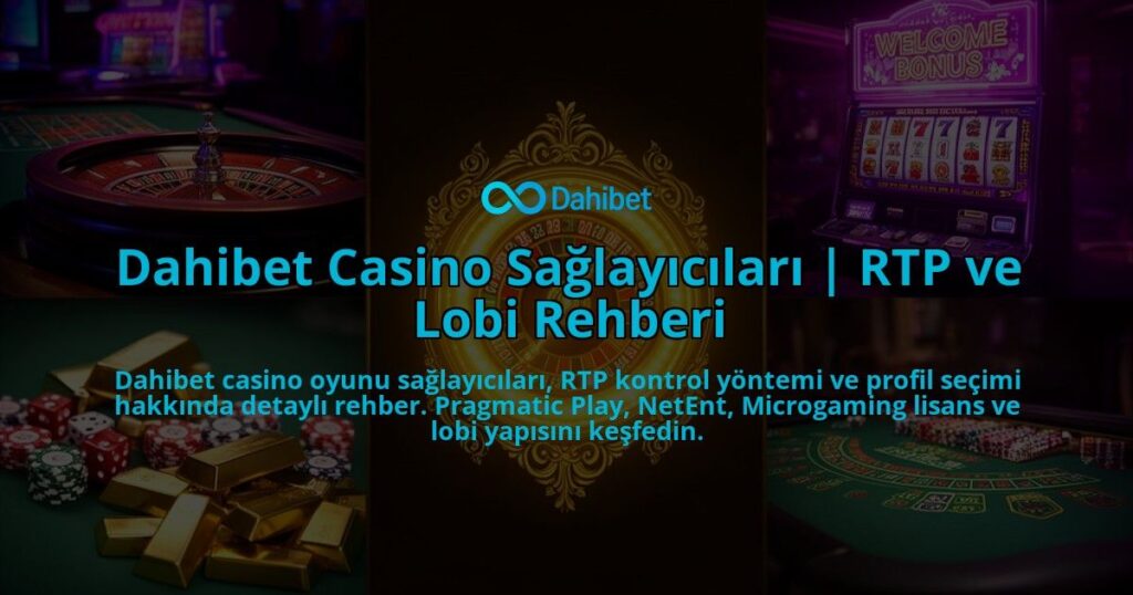 Dahibet-Casino-Saglayicilari-RTP-ve-Lobi-Rehberi-overlay-1786615952.jpg