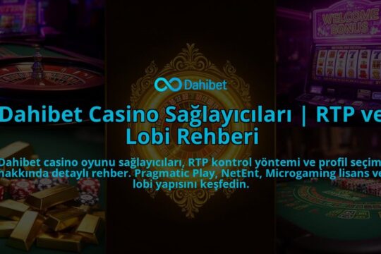 Dahibet-Casino-Saglayicilari-RTP-ve-Lobi-Rehberi-overlay-1786615952.jpg