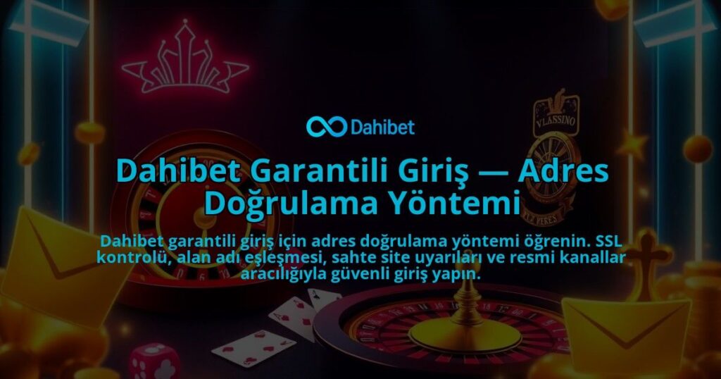 Dahibet-Garantili-Giris-Adres-Dogrulama-Yontemi-overlay-1786651578.jpg