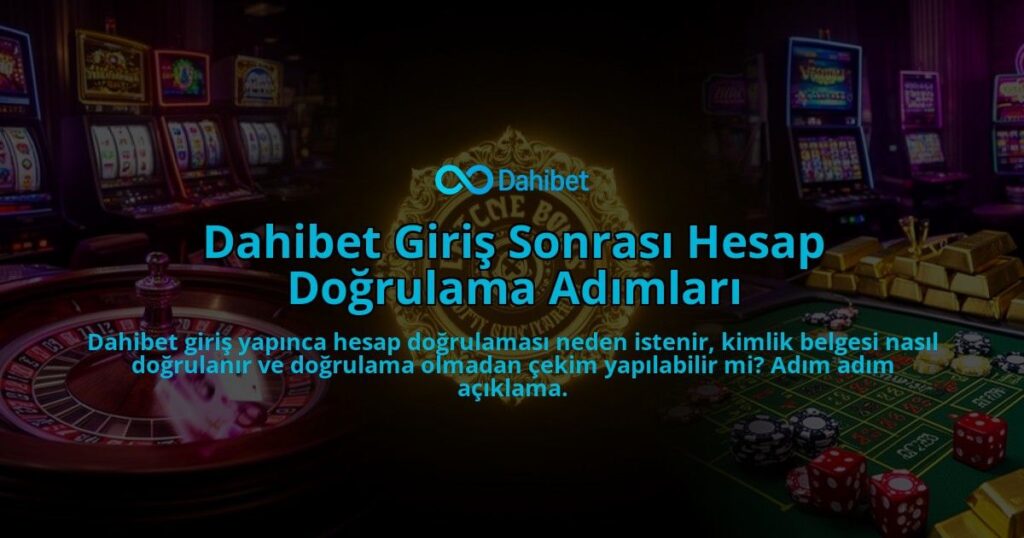 Dahibet-Giris-Sonrasi-Hesap-Dogrulama-Adimlari-overlay-1786624671.jpg