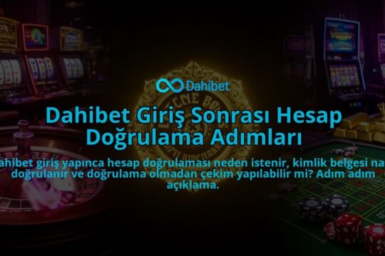 Dahibet-Giris-Sonrasi-Hesap-Dogrulama-Adimlari-overlay-1786624671.jpg