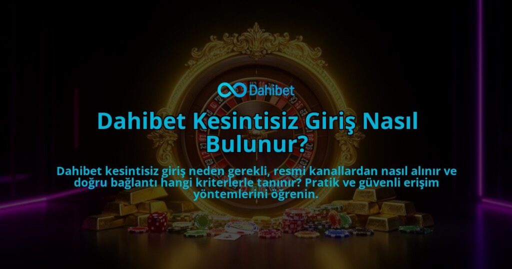 Dahibet-Kesintisiz-Giris-Nasil-Bulunur-overlay-1786608805.jpg