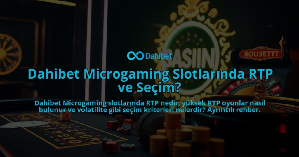 Dahibet-Microgaming-Slotlarinda-RTP-ve-Secim-overlay-1786650248.jpg