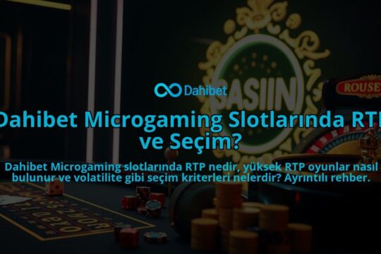 Dahibet-Microgaming-Slotlarinda-RTP-ve-Secim-overlay-1786650248.jpg