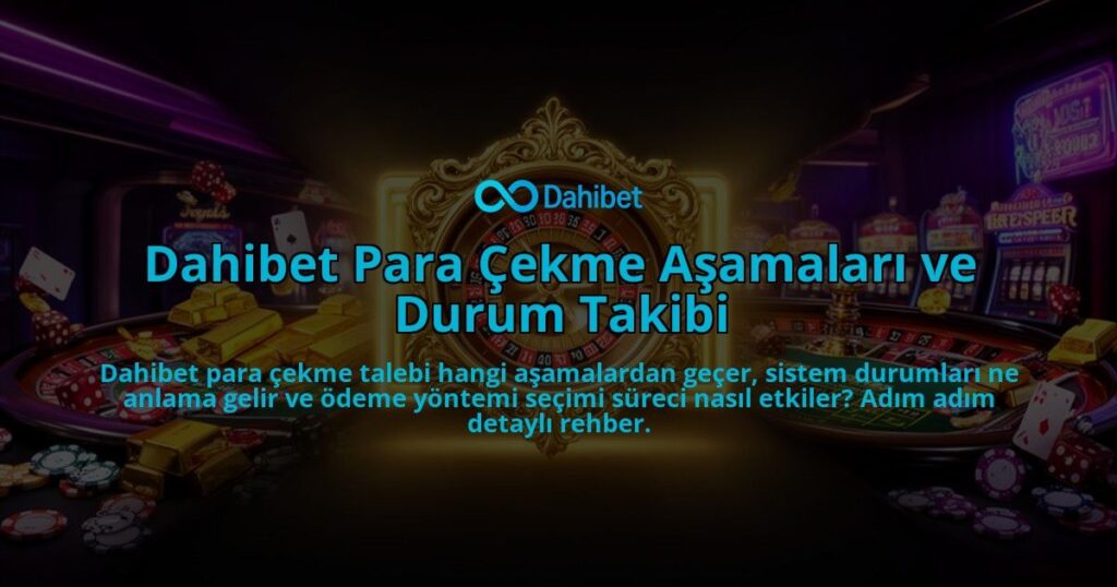 Dahibet-Para-Cekme-Asamalari-ve-Durum-Takibi-overlay-1786611919.jpg