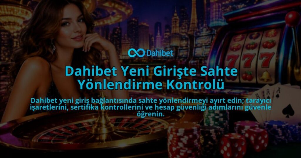 Dahibet-Yeni-Giriste-Sahte-Yonlendirme-Kontrolu-overlay-1788725915.jpg