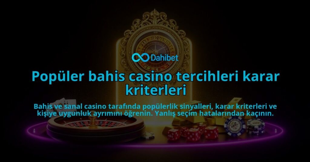 Populer-bahis-casino-tercihleri-karar-kriterleri-overlay-1788262607.jpg